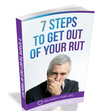 7 Steps To Get Out Of Your Rut | Relaunch Your Life